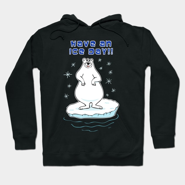 Have An Ice Day!! Hoodie by RockettGraph1cs